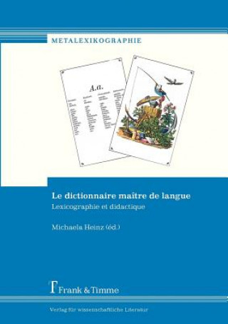 Carte Le Dictionnaire Ma Tre de Langue. Lexicographie Et Didactique Michaela Heinz