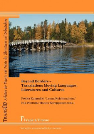 Könyv Beyond Borders - Translations Moving Languages, Literatures and Cultures Pekka Kujamäki