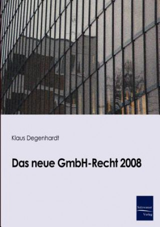 Książka neue GmbH-Recht 2008 Klaus Degenhardt