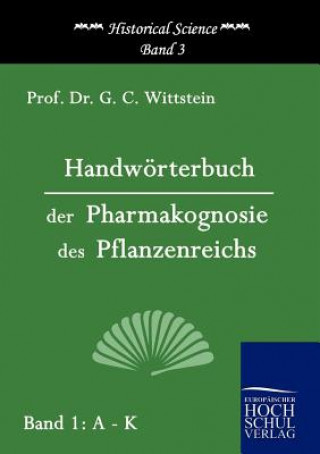 Buch Handwoerterbuch der Pharmakognosie des Pflanzenreichs G.C. Wittstein