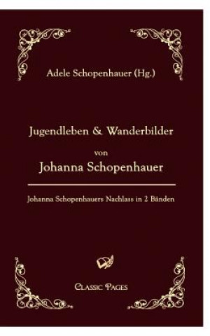 Carte Jugendleben Und Wanderbilder Von Johanna Schopenhauer Adele Schopenhauer
