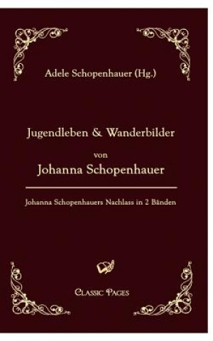 Carte Jugendleben Und Wanderbilder Von Johanna Schopenhauer Adele Schopenhauer