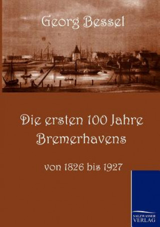 Kniha ersten 100 Jahre Bremerhavens Georg Bessell