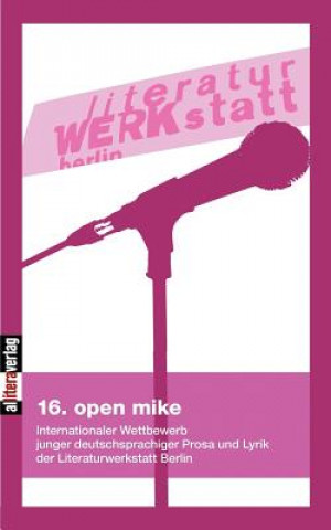 Kniha 16. open mike Berlin Literaturwerkstatt