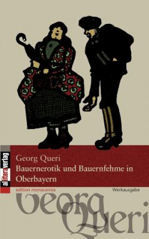 Kniha Bauernerotik und Bauernfehme in Oberbayern Georg Queri