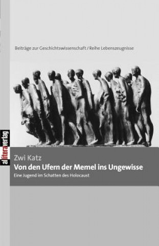 Knjiga Von den Ufern der Memel ins Ungewisse Zwi Katz