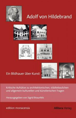 Könyv Adolf von Hildebrand - Ein Bildhauer uber Kunst Adolf Von Hildebrand