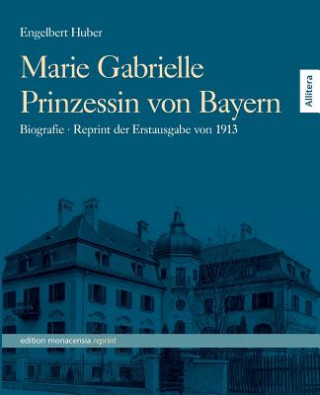 Kniha Marie Gabrielle Prinzessin von Bayern Engelbert Huber