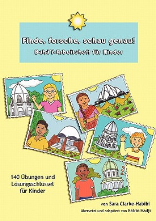 Książka Finde, Forsche, Schau Genau! Baha'i-Arbeitsheft Fur Kinder Sara Clarke-Habibi