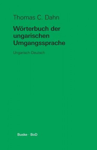 Livre Woerterbuch der ungarischen Umgangssprache Thomas C Dahn