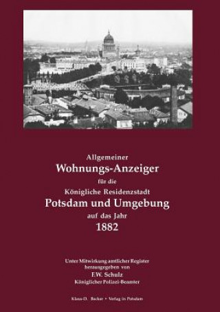 Książka Allgemeiner Wohnungs-Anzeiger fur die Koenigliche Residenzstadt Potsdam und Umgebung auf das Jahr 1882 Klaus-D. Becker