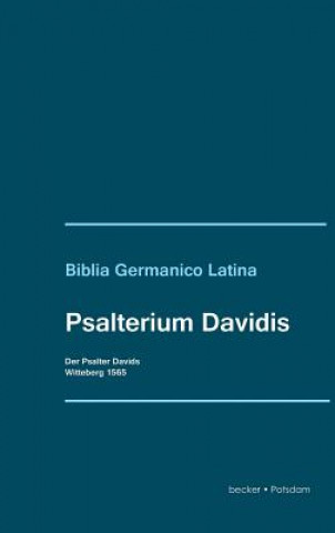 Carte Psalterium Davidis. Der Psalter Davids Martin Luther