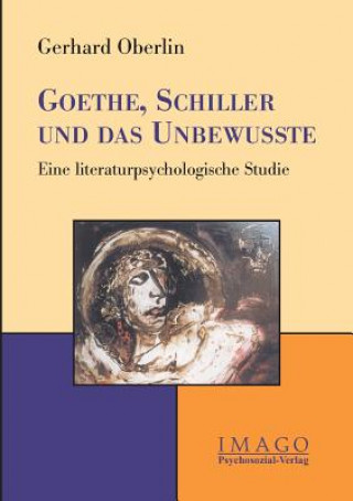 Carte Goethe, Schiller Und Das Unbewusste Gerhard Oberlin