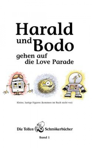 Kniha Harald und Bodo gehen auf die Love Parade Peter Lau