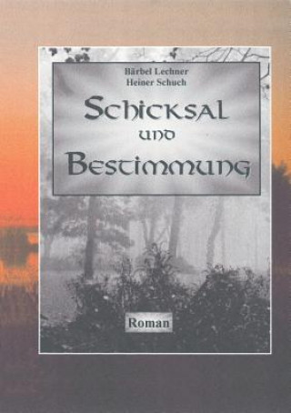 Könyv Schicksal und Bestimmung B Rbel Lechner