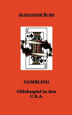 Livre Gambling - Glucksspiel in den USA Alexander Burk