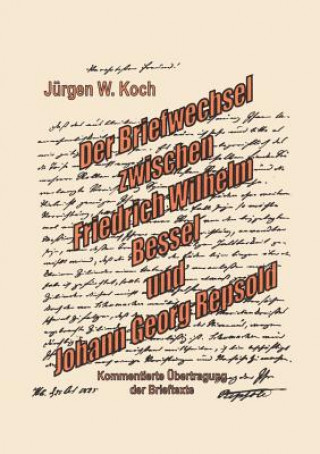 Kniha Briefwechsel Friedrich Wilhelm Bessel mit Johann Georg Repsold J Rgen W Koch