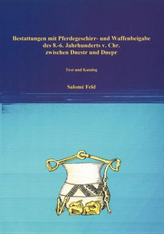 Kniha Bestattungen mit Pferdegeschirr u. Waffenbeigabe des 8.-6. Jhd's v. Chr. zwischen ... Salom Feld