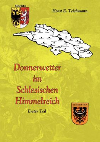 Könyv Donnerwetter im Schlesischen Himmelreich 1 Horst E Teichmann