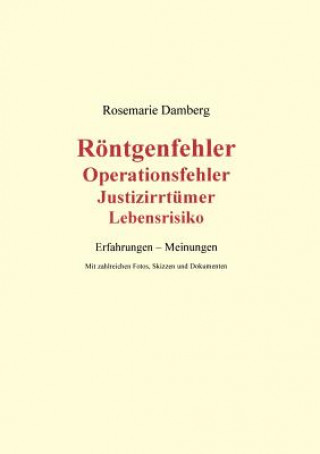 Βιβλίο Roentgenfehler, Operationsfehler, Justizirrtumer, Lebensrisiko Rosemarie Damberg
