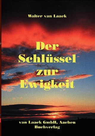 Kniha SchlA1/4ssel zur Ewigkeit Walter Van Laack