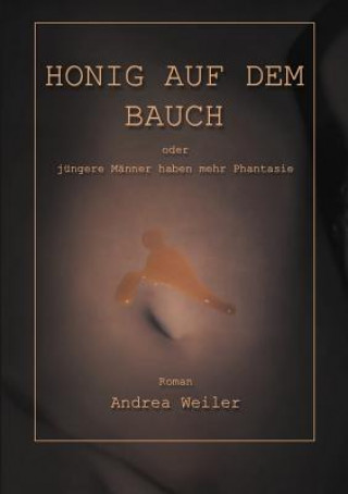 Книга Honig auf dem Bauch Andrea Weiler