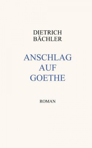 Książka Anschlag auf Goethe Dietrich B. Chler