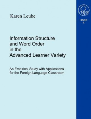 Kniha Information Structure and Word Order in the Advanced Learner Variety ... Karen Leube