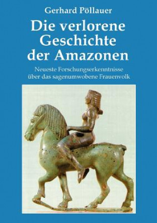 Kniha verlorene Geschichte der Amazonen Gerhard P Llauer