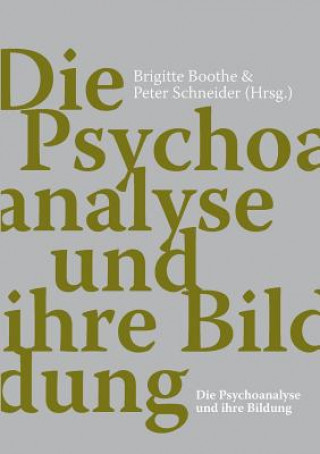 Książka Psychoanalyse und ihre Bildung Brigitte Boothe