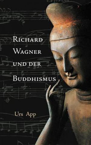 Könyv Richard Wagner und der Buddhismus Urs App