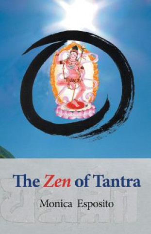 Könyv Zen of Tantra. Tibetan Great Perfection in Fahai Lama's Chinese Zen Monastery Monica Esposito