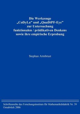 Carte Werkzeuge CoDyLa und QuaDiPF-Eye zur Untersuchung funktionalen / pradikativen Denkens sowie ihre empirische Erprobung Stephan Armbrust