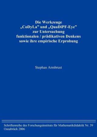 Könyv Werkzeuge CoDyLa und QuaDiPF-Eye zur Untersuchung funktionalen / pradikativen Denkens sowie ihre empirische Erprobung Stephan Armbrust