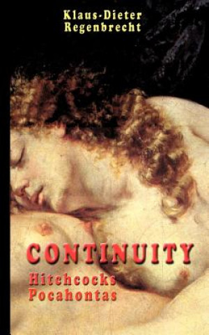 Könyv Continuity - Hitchcocks, Pocahontas Klaus-Dieter Regenbrecht
