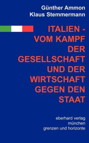 Könyv Italien - vom Kampf der Gesellschaft und Wirtschaft gegen den Staat G Nther Ammon