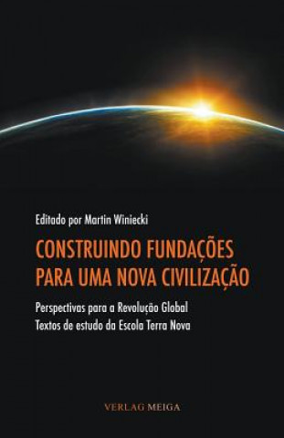 Kniha Construindo Fundacoes Para Uma Nova Civilizacao Martin Winiecki