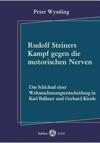 Carte Rudolf Steiners Kampf gegen die motorischen Nerven Peter Wyssling