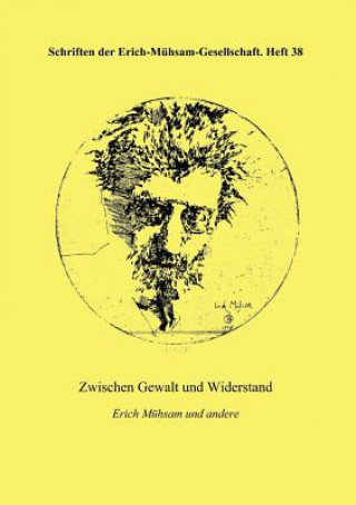 Книга Zwischen Gewalt Und Widerstand Erich-Mühsam-Gesellschaft e. V.