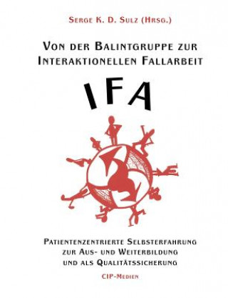 Książka Von der Balintgruppe zur Interaktionelle Fallarbeit (IFA) Sulz Serge K D