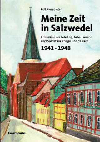 Könyv Meine Zeit in Salzwedel 1941-1948 Rolf Riesebieter