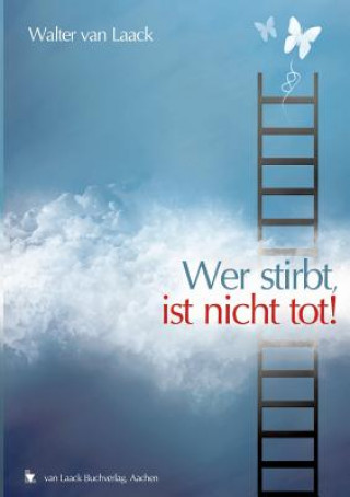 Knjiga Wer stirbt, ist nicht tot! Walter Van Laack