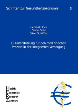 Kniha It-Unterst Tzung Fur Den Medizinischen Prozess in Der Integrierten Versorgung Gerhard / Sohn Stefan / Sch Ffs Glock