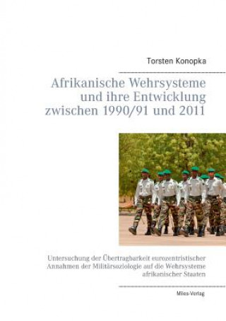 Carte Afrikanische Wehrsysteme und ihre Entwicklung zwischen 1990/91 und 2011 Torsten Konopka