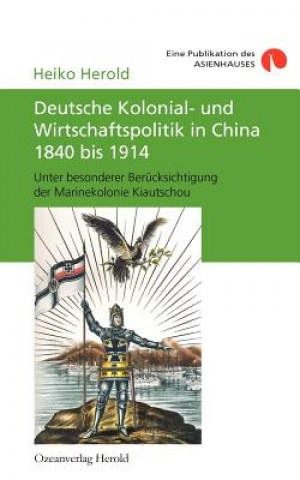 Carte Deutsche Kolonial- und Wirtschaftspolitik in China 1840 bis 1914 Heiko Herold