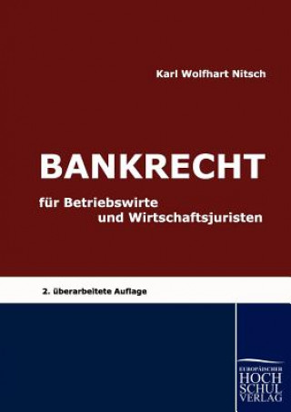 Kniha Bankrecht fur Betriebswirte und Wirtschaftsjuristen Karl Wolfhart Nitsch