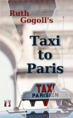 Kniha Ruth Gogoll's Taxi to Paris Ruth Gogoll