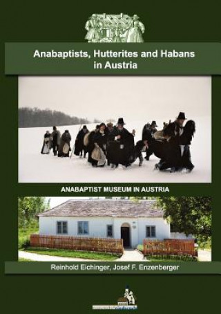 Kniha Anabaptists, Hutterites and Habans in Austria Josef F Enzenberger
