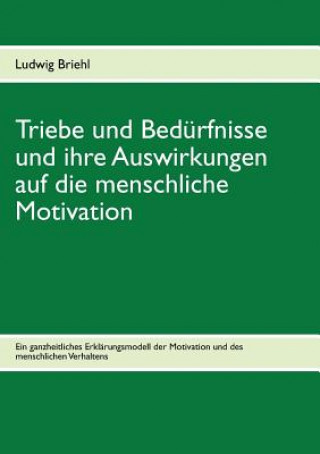 Książka Triebe und Bedurfnisse und ihre Auswirkungen auf die menschliche Motivation Briehl Ludwig