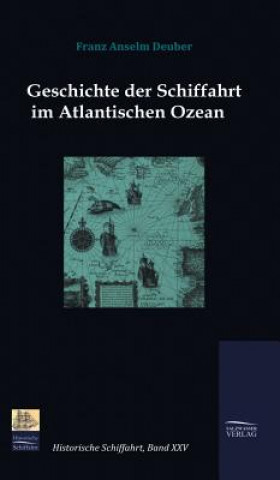 Carte Geschichte der Schiffahrt im Atlantischen Ozean Franz Anselm Deuber